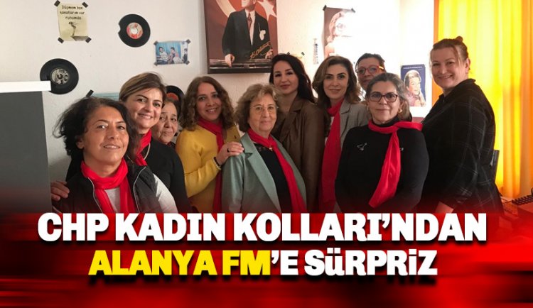 CHP Kadın Kolları'ndan Alanya FM'e Radyo Günü sürprizi