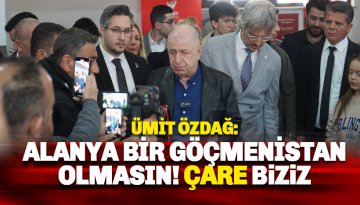 Ümit Özdağ: Alanya'nın Göçmenistan olmamasının tek yolu Zafer Partisi'dir