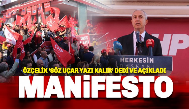 CHP Adayı Özçelik Manifesto açıkladı: Birleş Alanya