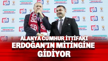 Alanya Cumhur İttifakı Ortakları AKP ve MHP Erdoğan'ın mitingine gidiyor