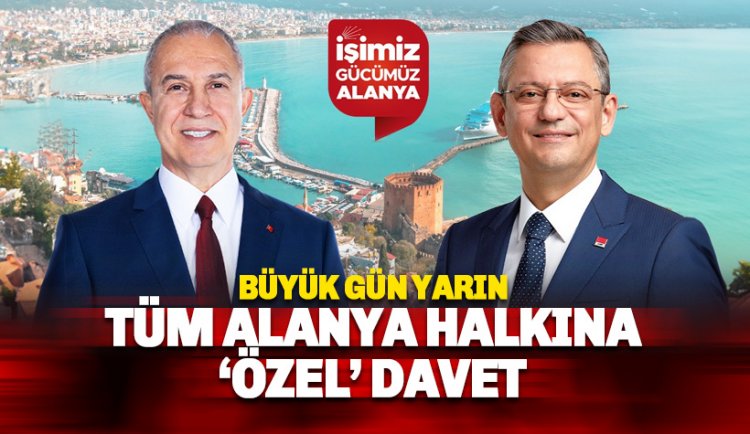 CHP'den tüm Alanya halkına 'Özel' davet