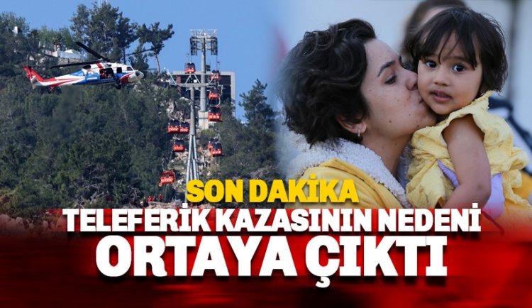 Antalya'da teleferik kazası: 1 ölü, 10 yaralı: Kazanın nedeni ortaya çıktı