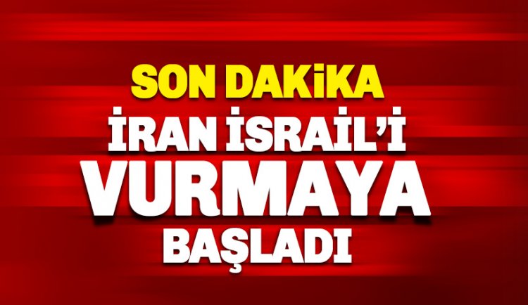 Son dakika: İran, İsrail'i vurmaya başladı