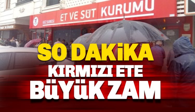 Son dakika: Kırmızı Ete Büyük Zam