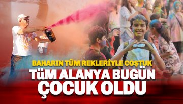 Alanya bugün çocuk oldu, Baharın tüm renkleriyle coştu