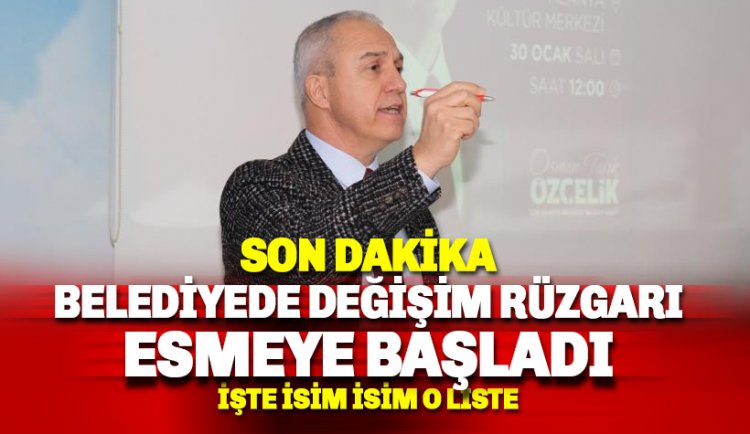Alanya Belediyesi'nde değişim rüzgarı esmeye başladı: İşte o liste