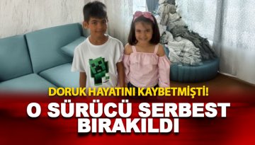 Son dakika: Doruk'un ölümüne neden olan sürücü serbest bırakıldı