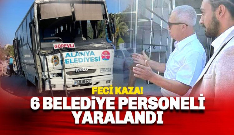 Alanya Belediye personel aracı kaza yaptı: 6 yaralı