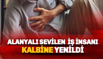 Alanyalı iş insanı Hasan Ciğerci hayatını kaybetti