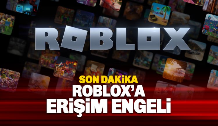 Roblox'a da erişim engeli getirildi