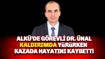 ALKÜ'de görevli Dr. Abdulkadir Ünal kazada hayatını kaybetti