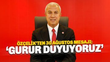 Başkan Özçelik’ten 30 Ağustos Zafer Bayramı mesajı