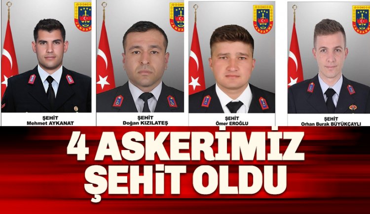 Son dakika haberi; 4 Askerimiz şehit oldu