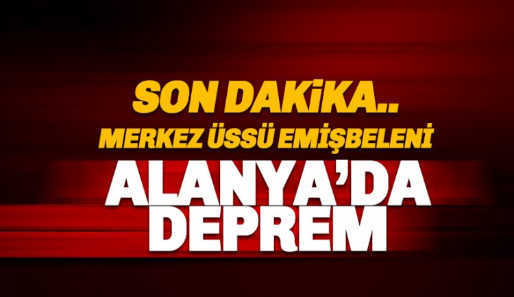 Son dakika: Alanya'da deprem