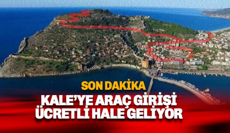 Son dakika: Kale Trafiğine Neşter: Araç girişi ücretli hale geliyor