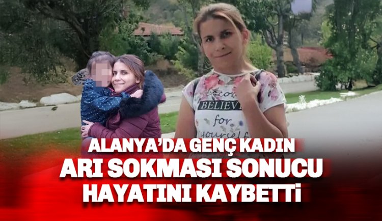 20 yaşındaki genç kadın arı sokması sonucu hayatını kaybetti