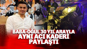 Baba-oğul 30 yıl sonra aynı acı kaderi yaşadı