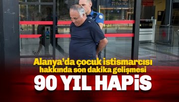 Alanya'da İstismarcı eğitmene 90 yıl hapis