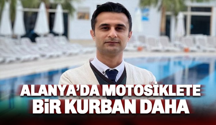 Alanya'da motosiklete bir kurban daha