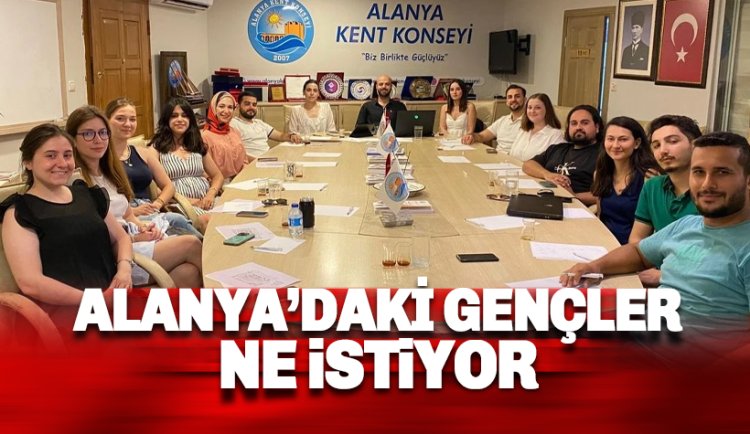 Alanya'da gençler ne istiyor?