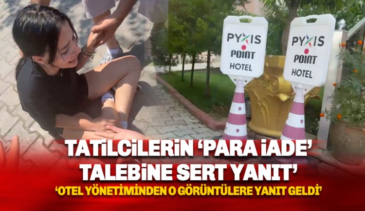 Mühürlenen otelde para iadesi talebine sert yanıt