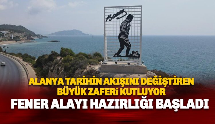 Alanya Tarihin Akışını Değiştiren Büyük Zafer'i kutluyor