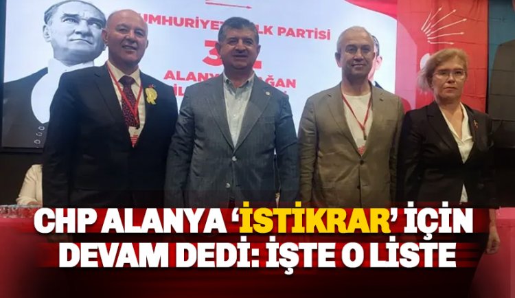 CHP Alanya’da İstikrar' için devam diyor: İşte yönetimdeki isimler