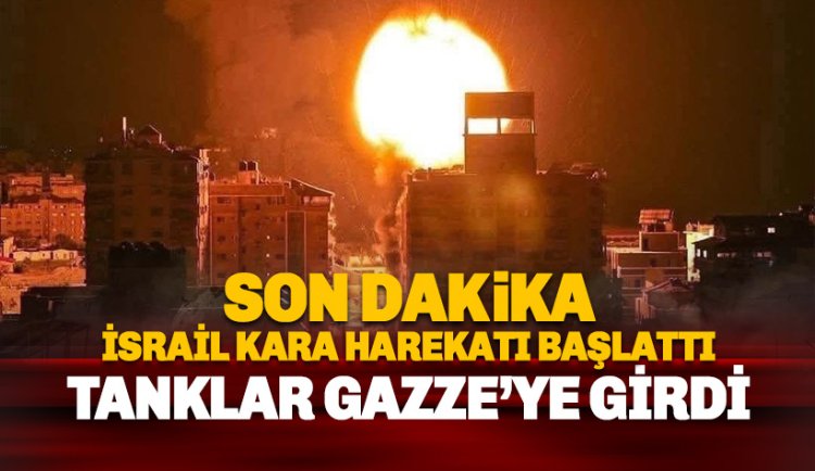 İsrail Gazze'ye girdi: Tanklar ilerliyor