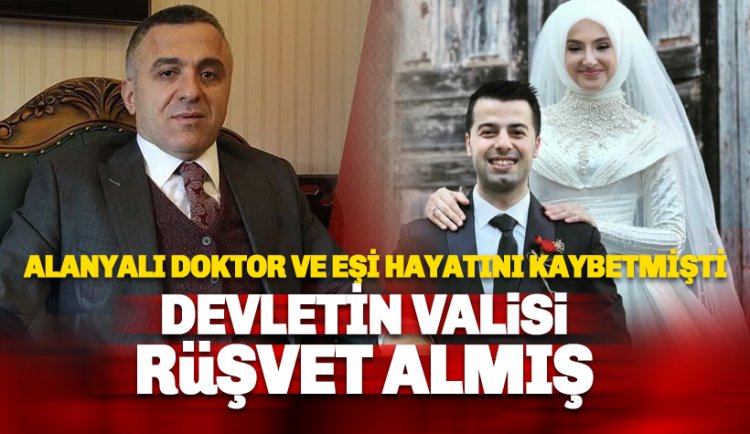Alanyalı doktor Selman Bağışlar ve eşi hayatını kaybetmişti: Devletin valisi rüşvet almış