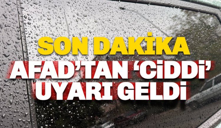 Son dakika: AFAD'tan bölgemiz için uyarı geldi