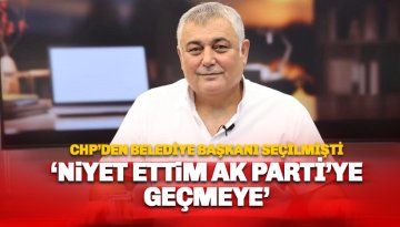 CHP'den istifa eden başkan AKP'ye geçiyor