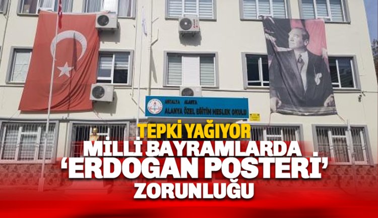 Tepki yağıyor: Milli Bayramlarda Erdoğan posteri zorunluluğu