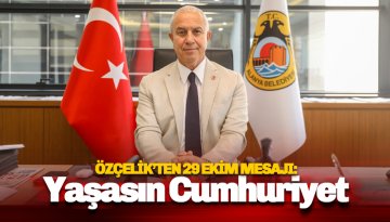 Özçelik'ten 29 Ekim Cumhuriyet Bayramı Mesajı