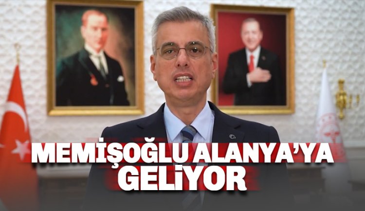 Sağlık Bakanı Memişoğlu Alanya'ya geliyor