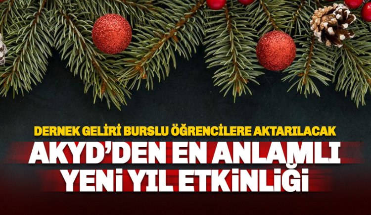AKYD'den Yeni Yıl Etkinliği: Dernek Geliri Öğrencilere Burs Olacak