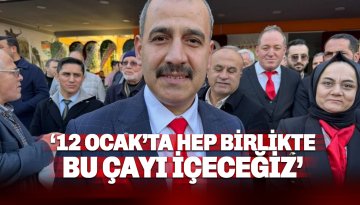 Allah nasip ederse 12 Ocak’tan sonra hep birlikte bu çayı içeceğiz