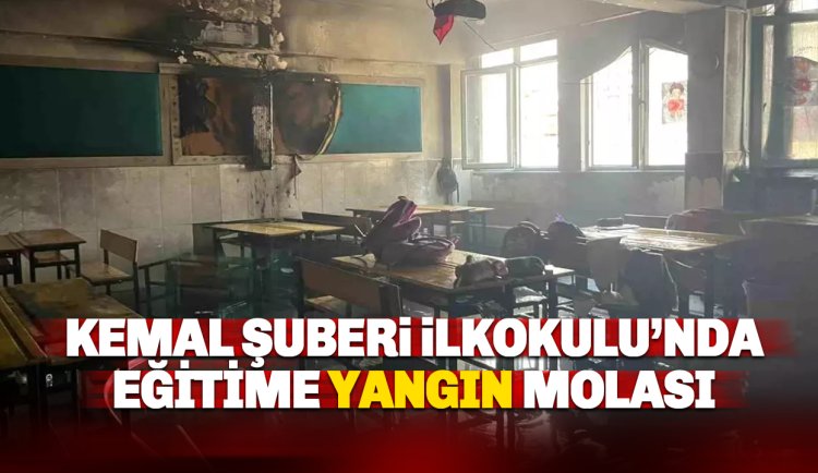 Kemal Şuberi İlkokulu'nda eğitime 2 gün yangın molası