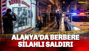 Alanya’da bir berbere silahlı saldırı