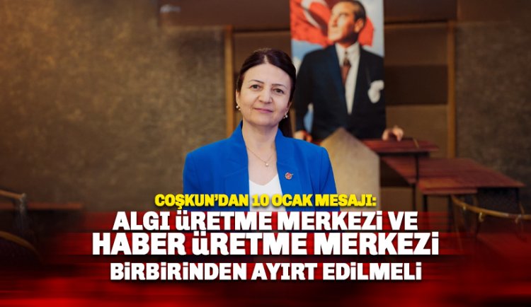 Coşkun'dan 10 Ocak mesajı: Gazeteciler yalan, iftira ve karalama ile karşı karşıya kalmakta