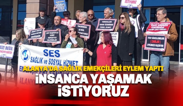 Alanya Sağlık ve Sosyal Hizmet Emekçileri iş bıraktı: İnsanca yaşamak istiyoruz
