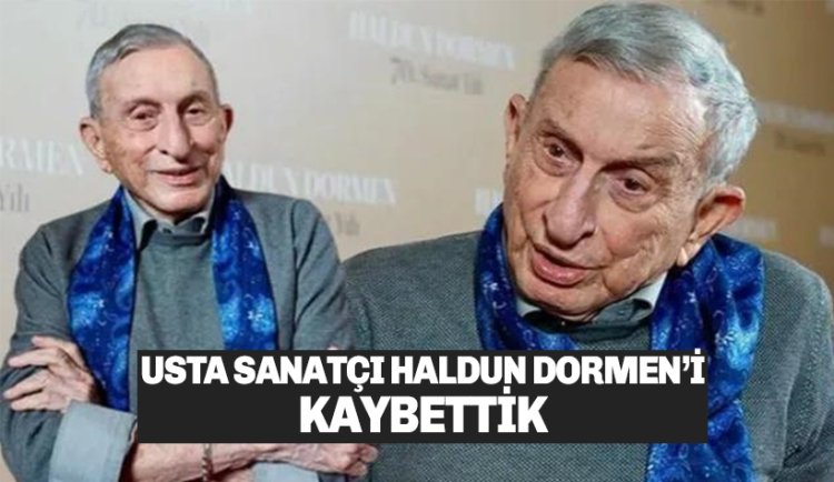 Haldun Dormen hayatını kaybetti