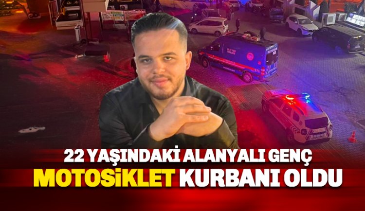 Alanya'da 22 yaşındaki Emre Can Çoban motosiklet kurbanı oldu