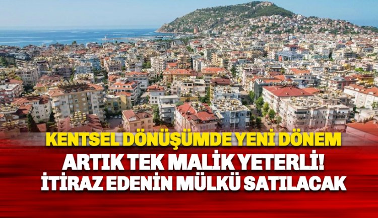 Kentsel Dönüşümde Yeni Dönem: Tek malik talebi artık yeterli