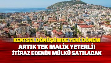 Kentsel Dönüşümde Yeni Dönem: Tek malik talebi artık yeterli