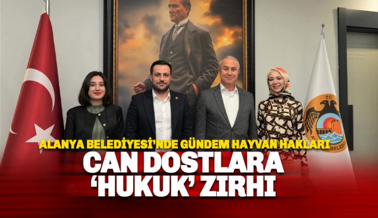 Alanya Belediyesi’nde gündem: Hayvan hakları