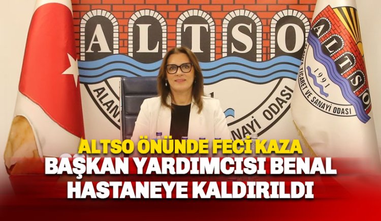 ALTSO Başkan Yardımcısı Yakut Benal Trafik Kazası Geçirdi