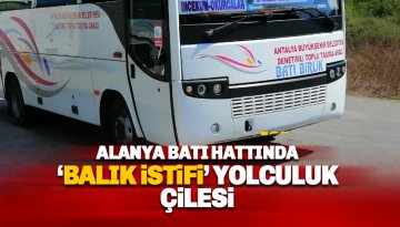 Alanya Batı Hattında 'Balık İstifi' Yolculuk Çilesi