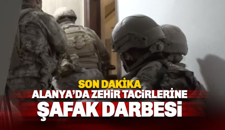 Alanya’da Zehir Tacirlerine Şafak Darbesi: 190 Polisle Dev Operasyon
