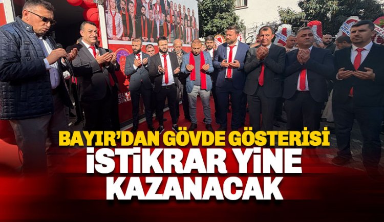 Başkan İlyas Bayır’dan Gövde Gösterisi: İstikrar Yine Kazanacak