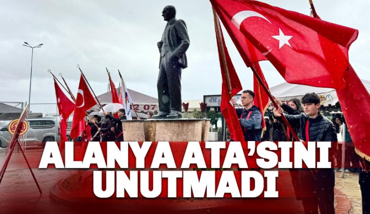 Alanya Ata’sını Unutmadı: Büyük Önder'in Gelişinin 91. Yılı Kutlandı